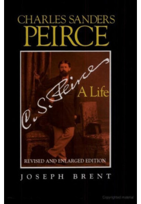 Charles Sanders Peirce: A Life