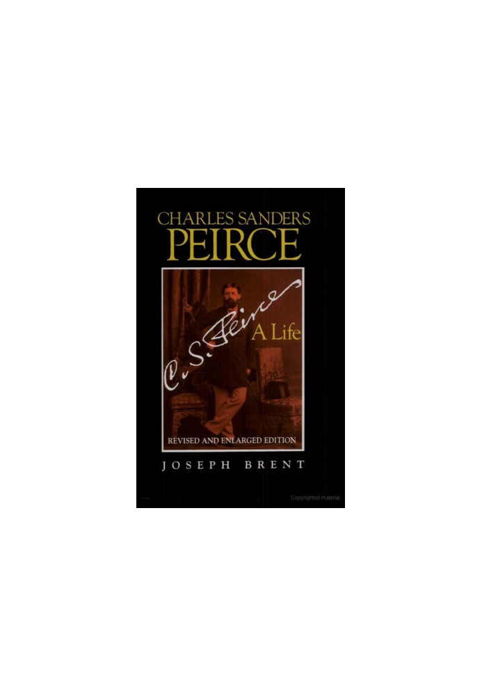 Charles Sanders Peirce: A Life