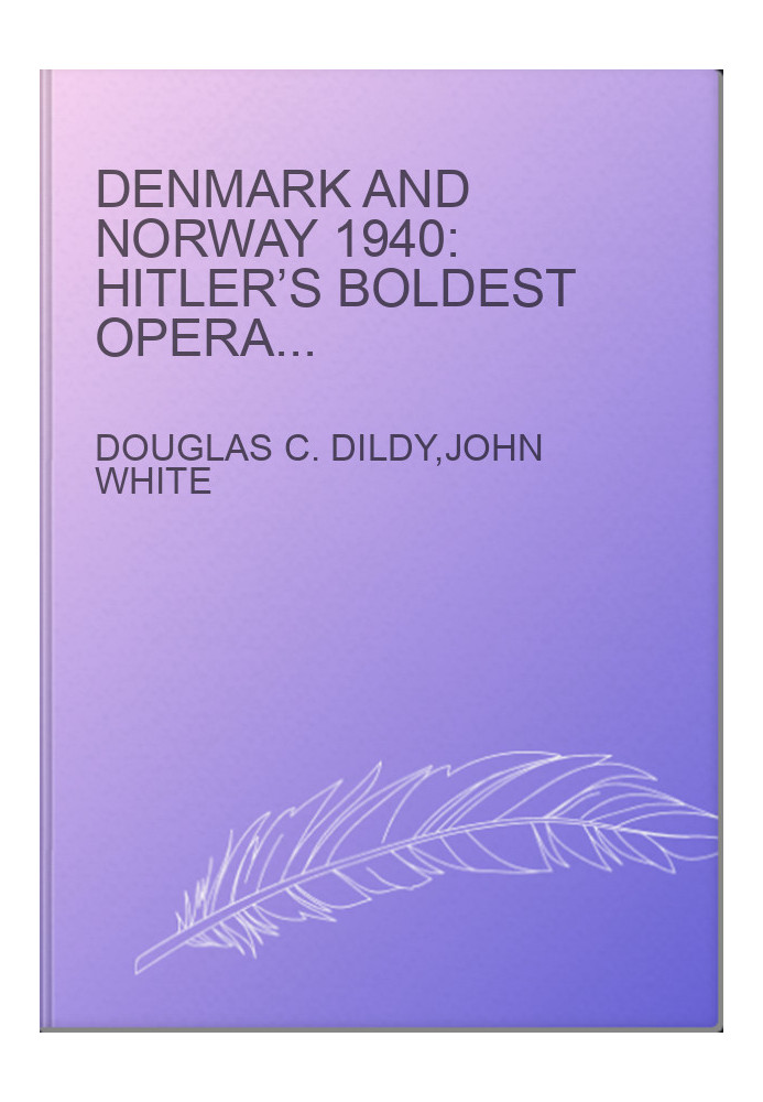 Denmark and Norway 1940: Hitler’s boldest operation