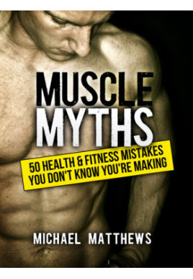 Muscle Myths: 50 Health & Fitness Mistakes You Don't Know You're Making