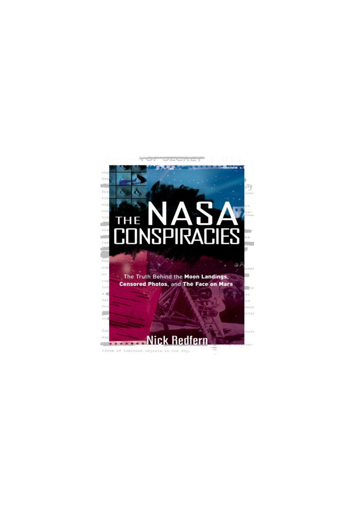 The NASA Conspiracies: The Truth Behind the Moon Landings, Censored Photos , and The Face on Mars