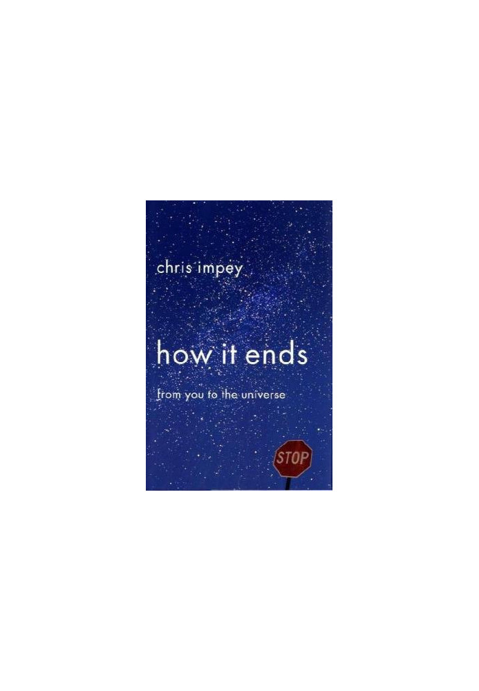 How It Ends: From You to the Universe