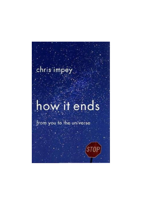 How It Ends: From You to the Universe
