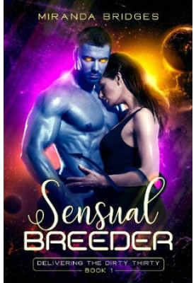Sensual Breeder: An Alien Breeder Romance (Delivering the Dirty Thirty Book 1)