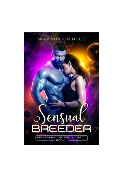 Sensual Breeder: An Alien Breeder Romance (Delivering the Dirty Thirty Book 1)