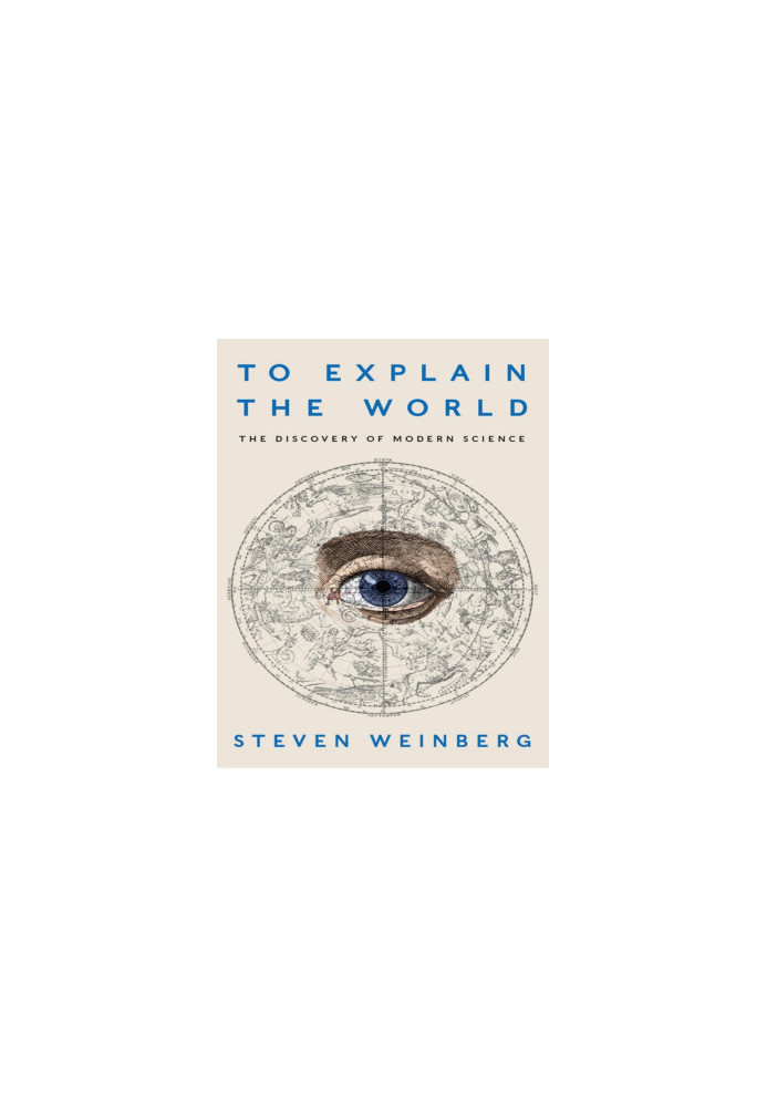 To Explain the World - the discovery of modern science (2015)