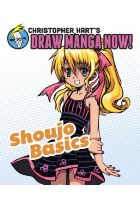 Christopher Hart's Draw Manga Now - Shoujo Basics