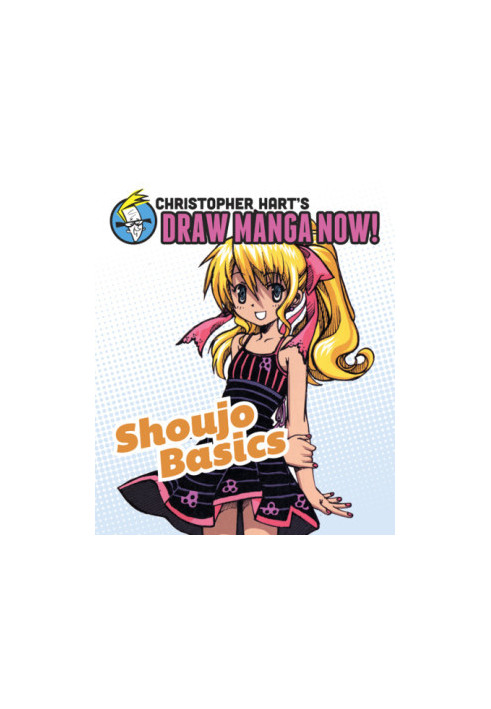 Christopher Hart's Draw Manga Now - Shoujo Basics