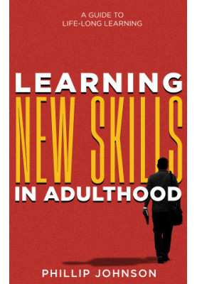 Learning New Skills in Adulthood: A Guide to Life-Long Learning
