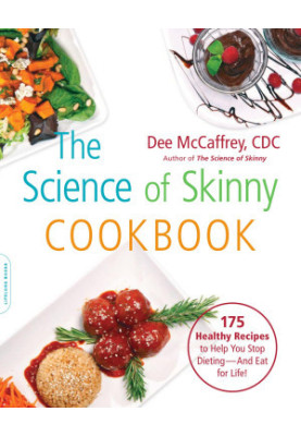 The Science Of Skinny Cookbook 175 Healthy Recipes To Help You Stop Dieting And Eat For Life