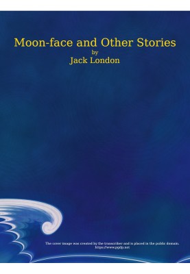 Moon-Face, and Other Stories