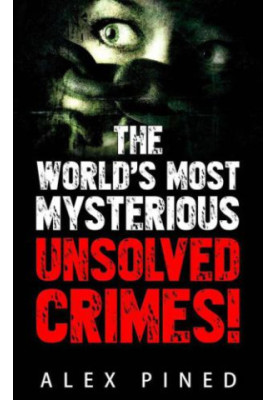 The World's Most Mysterious Unsolved Crimes!