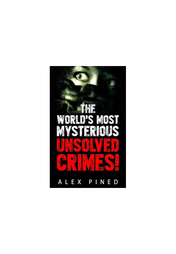 The World's Most Mysterious Unsolved Crimes!