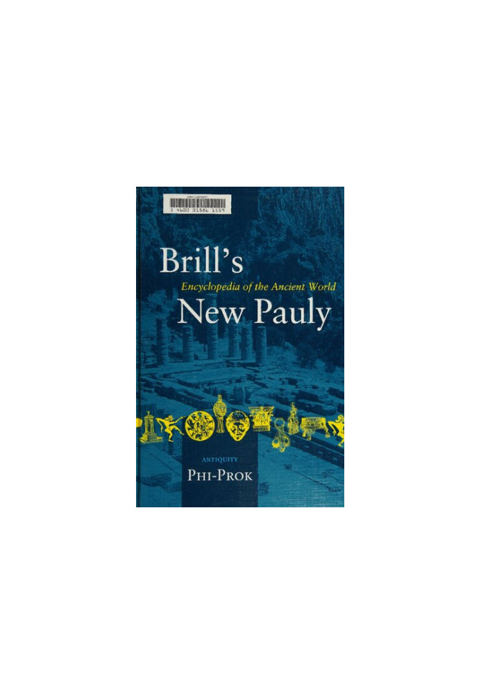 Brill's New Pauly Encyclopaedia of the Ancient World (Phi-Prok)