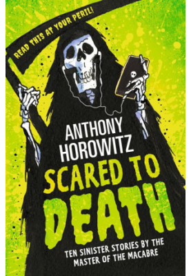 Scared to Death: Ten Sinister Stories by the Master of the Macabre