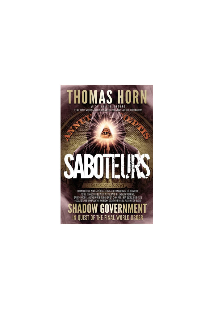 Saboteurs: How Secret, Deep State Occultists Are Manipulating American Society Through a Washington-Based Shadow Government i