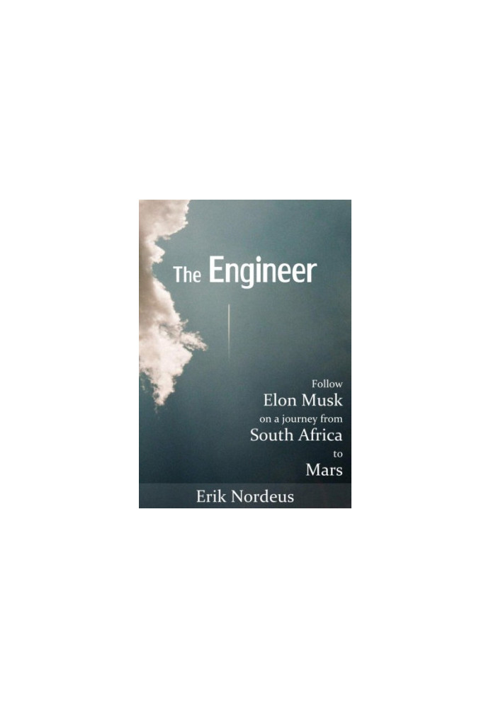 The Engineer: Follow Elon Musk on a journey from South Africa to Mars