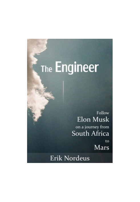 The Engineer: Follow Elon Musk on a journey from South Africa to Mars