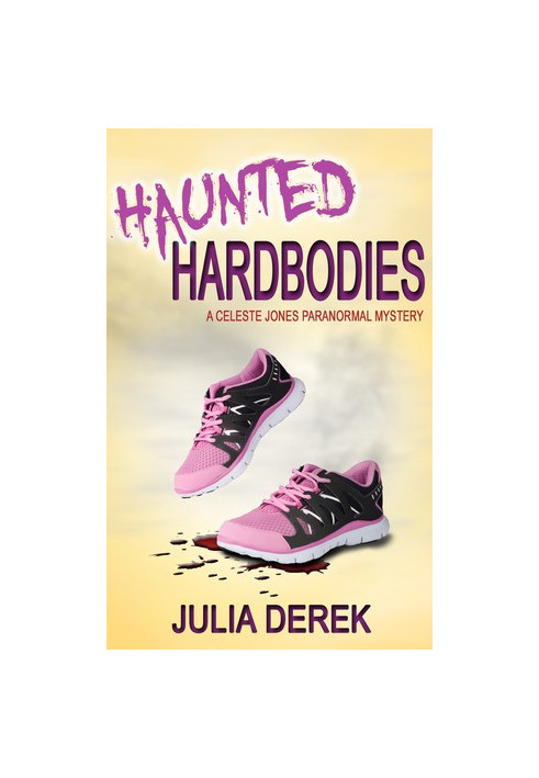 [Celeste Jones Mystery 01] • Haunted Hardbodies