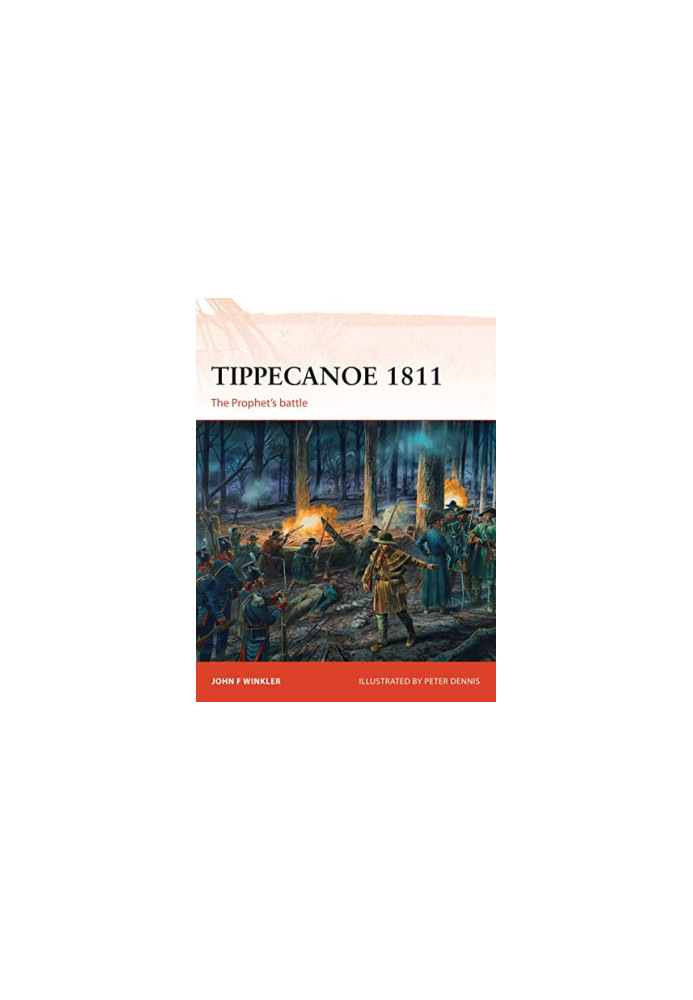 Tippecanoe 1811: The Prophet’s battle