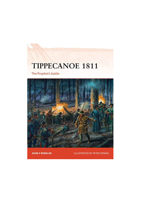 Tippecanoe 1811: The Prophet’s battle