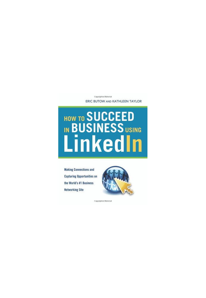 How to Succeed in Business Using LinkedIn: Making Connections and Capturing Opportunities on the World's 1 Business Networkin