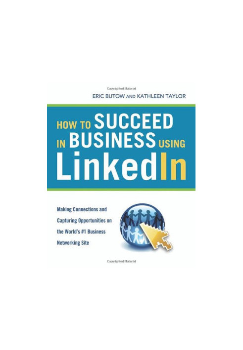 How to Succeed in Business Using LinkedIn: Making Connections and Capturing Opportunities on the World's 1 Business Networkin