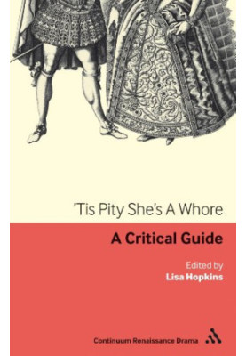 'Tis pity she's a whore : a critical guide