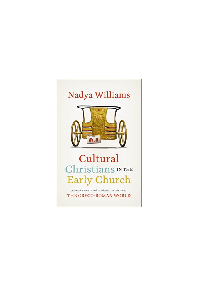 Cultural Christians in the Early Church: A Historical and Practical Introduction to Christians in the Greco-Roman World