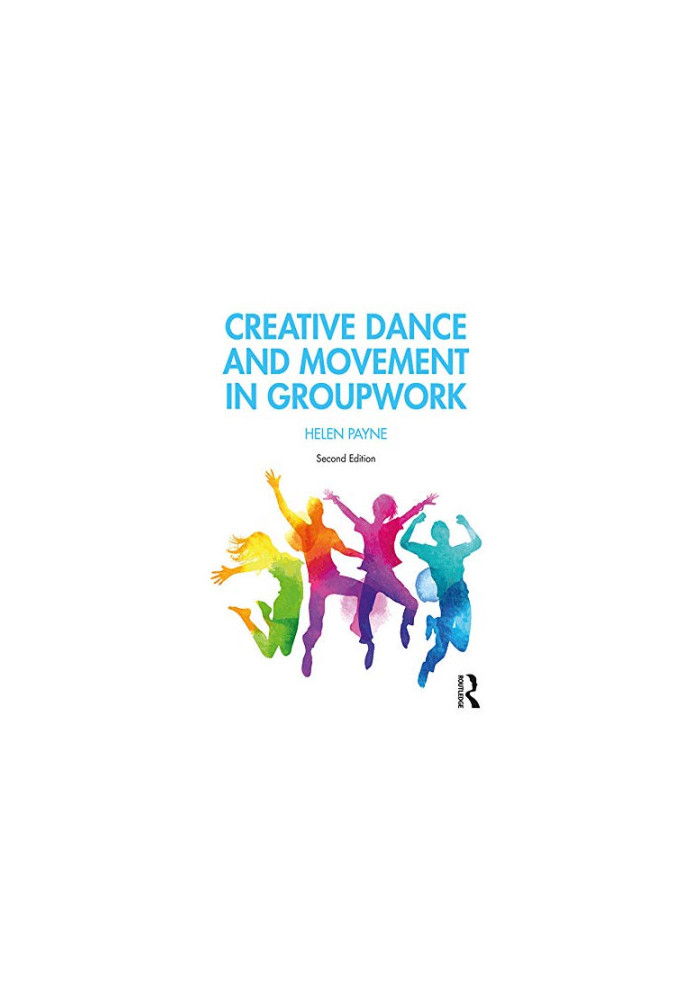 Creative Dance and Movement in Groupwork (Creative Activities in Groupwork)