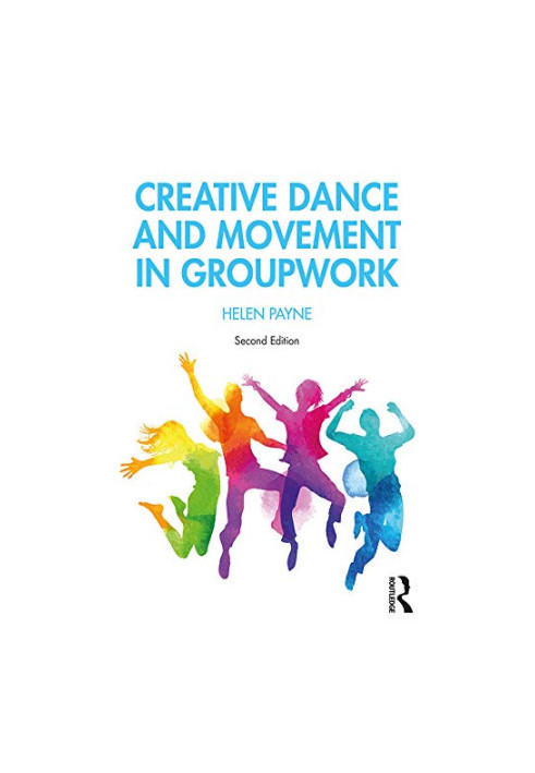 Creative Dance and Movement in Groupwork (Creative Activities in Groupwork)