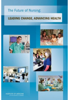 The Future of Nursing: Leading Change, Advancing Health
