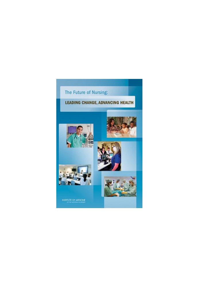 The Future of Nursing: Leading Change, Advancing Health