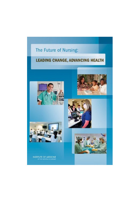 The Future of Nursing: Leading Change, Advancing Health
