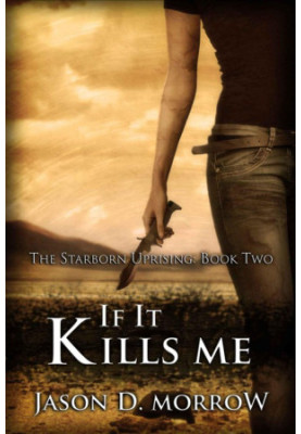 If It Kills Me · The Starborn Uprising - Book Two