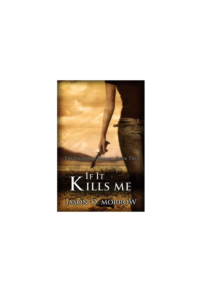 If It Kills Me · The Starborn Uprising - Book Two