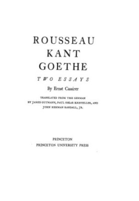 Rousseau, Kant, Goethe: Two Essays