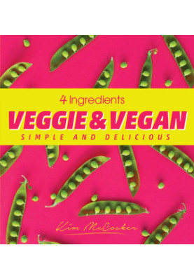 4 Ingredients Veggie & Vegan : Simple and Delicious