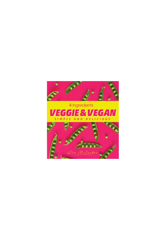 4 Ingredients Veggie & Vegan : Simple and Delicious