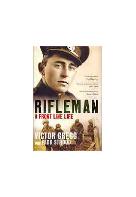 Rifleman: A Front-Line Life from Alamein and Dresden to the Fall of the Berlin Wall