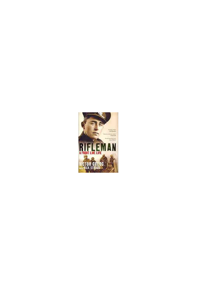 Rifleman: A Front-Line Life from Alamein and Dresden to the Fall of the Berlin Wall
