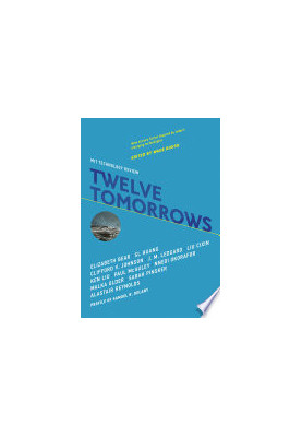 Twelve Tomorrows, 2018 Edition - Visionary Stories of the Near Future Inspired by Today's Technologies