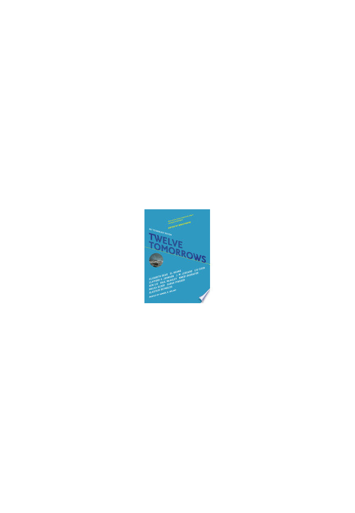 Twelve Tomorrows, 2018 Edition - Visionary Stories of the Near Future Inspired by Today's Technologies
