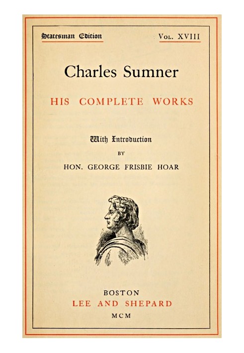 Charles Sumner: his complete works, volume 18 (of 20)