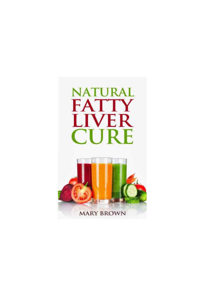 Natural Fatty Liver Cure: A Guide To Managing And Preventing This Lifestyle Condition.