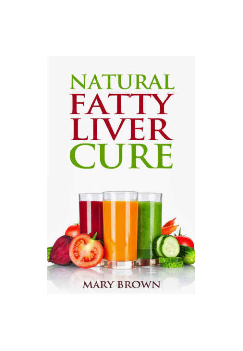 Natural Fatty Liver Cure: A Guide To Managing And Preventing This Lifestyle Condition.