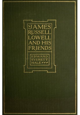 James Russell Lowell and His Friends