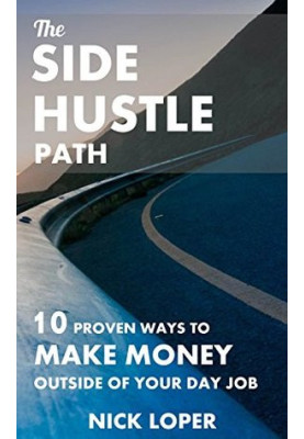 The Side Hustle Path: 10 Proven Ways to Make Money Outside of Your Day Job