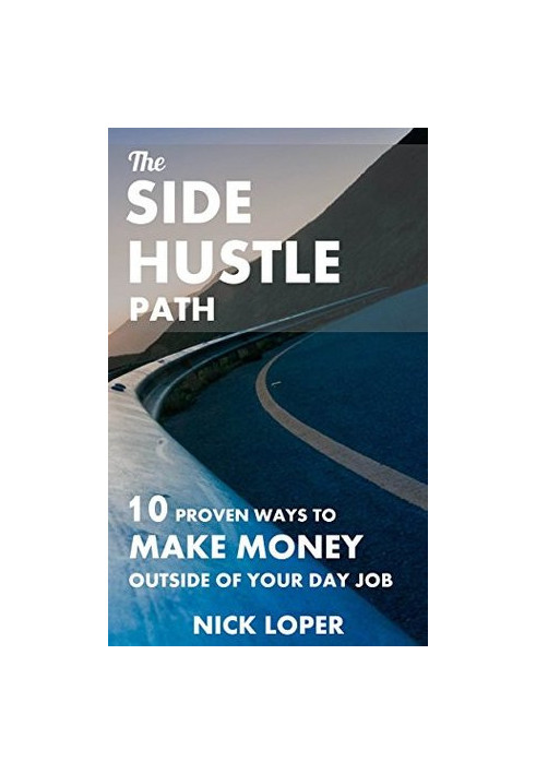 The Side Hustle Path: 10 Proven Ways to Make Money Outside of Your Day Job