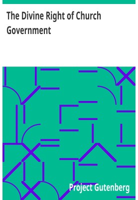 Божественное право церковного управления. Доказывается, что пресвитерианское правительство, проповедуя и управляя старейшинами н